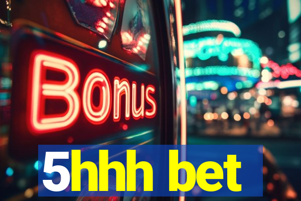 5hhh bet